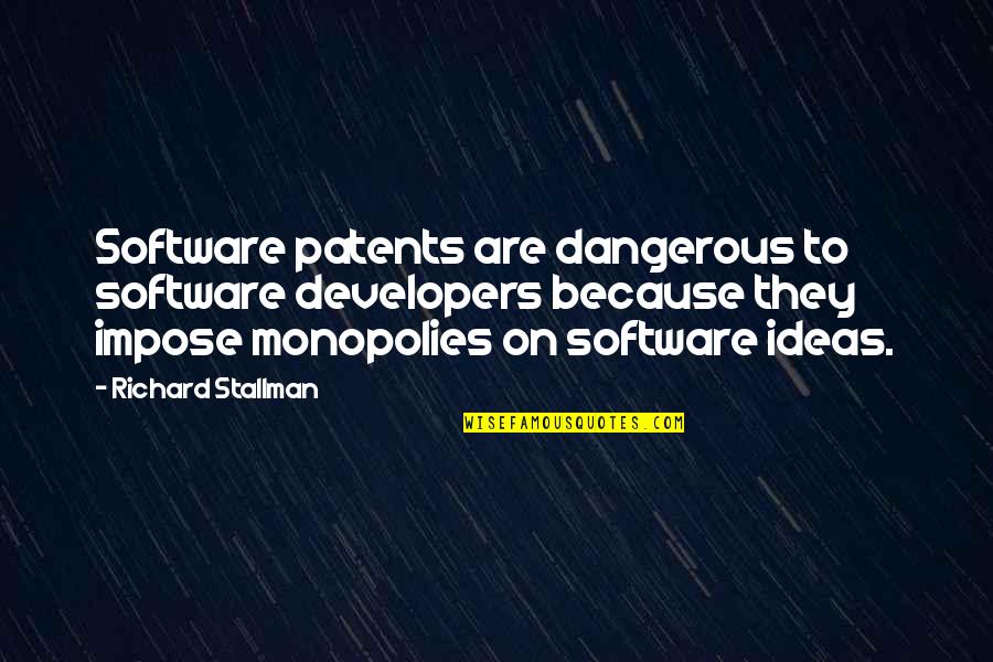 Patents Quotes By Richard Stallman: Software patents are dangerous to software developers because