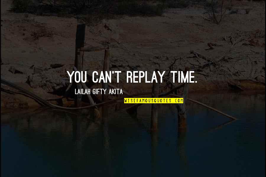 Paterlini Tonolini Quotes By Lailah Gifty Akita: You can't replay time.