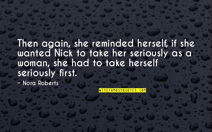 Paternalistically Quotes By Nora Roberts: Then again, she reminded herself, if she wanted