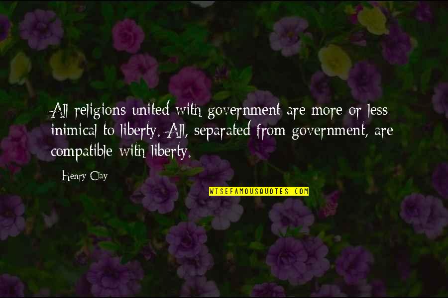 Paternidade Crista Quotes By Henry Clay: All religions united with government are more or Paternidade Crista Quotes By Henry Clay: All religions united with government are more or