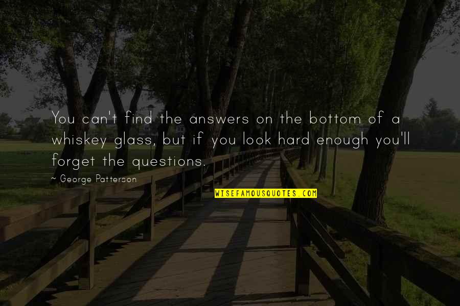 Paterniti Park Quotes By George Patterson: You can't find the answers on the bottom