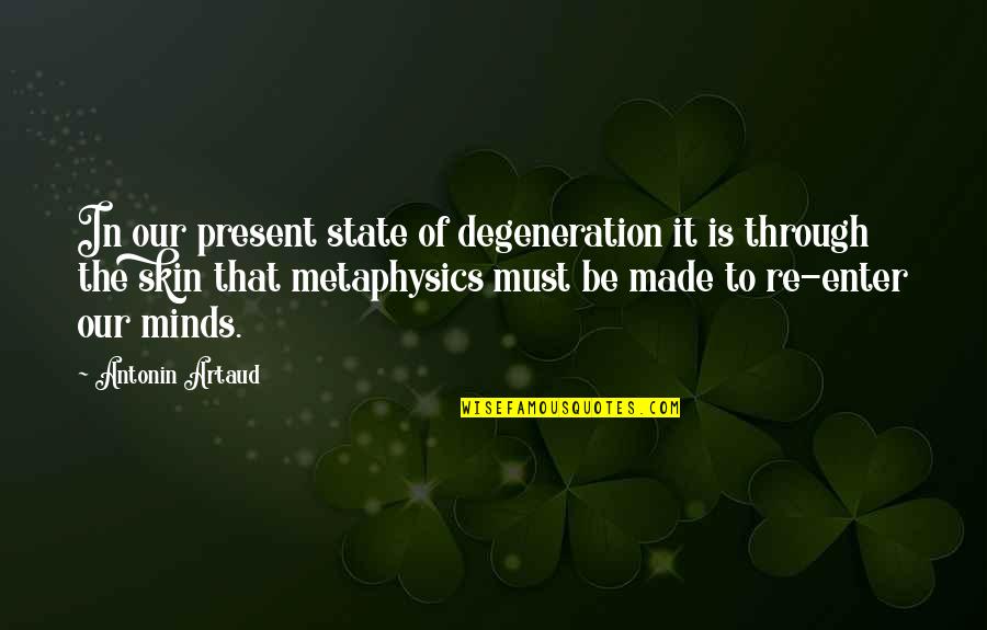 Paternostro Family Foundation Quotes By Antonin Artaud: In our present state of degeneration it is Paternostro Family Foundation Quotes By Antonin Artaud: In our present state of degeneration it is