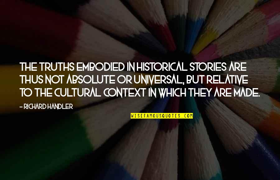 Path Choosing Quotes By Richard Handler: The truths embodied in historical stories are thus
