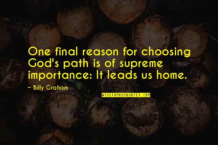 Path God Quotes By Billy Graham: One final reason for choosing God's path is