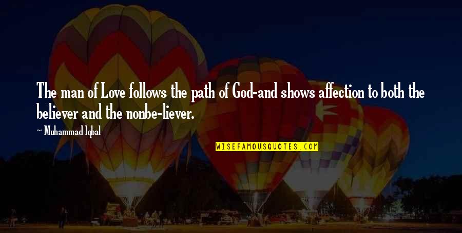 Path God Quotes By Muhammad Iqbal: The man of Love follows the path of