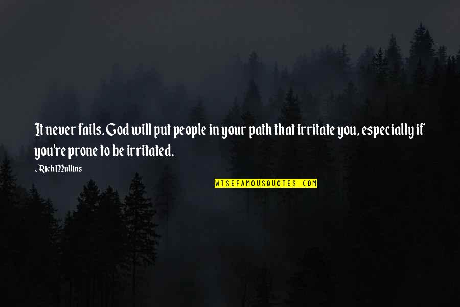 Path God Quotes By Rich Mullins: It never fails. God will put people in