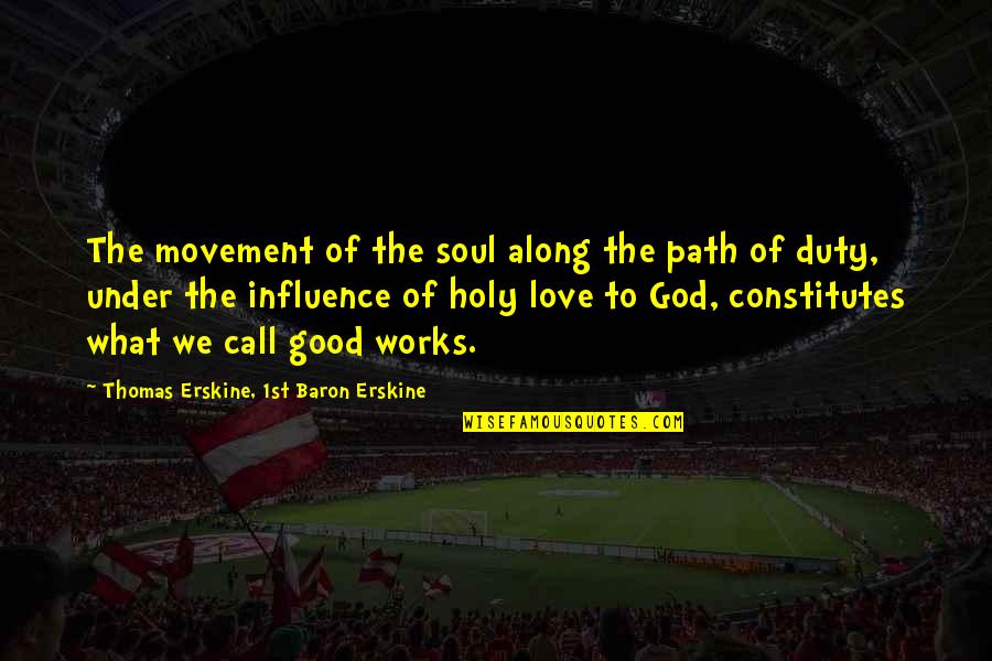Path God Quotes By Thomas Erskine, 1st Baron Erskine: The movement of the soul along the path