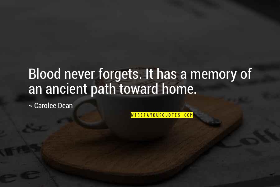 Path Home Quotes By Carolee Dean: Blood never forgets. It has a memory of