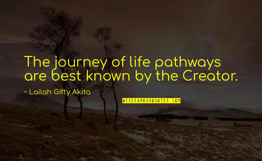 Path Journey Quotes By Lailah Gifty Akita: The journey of life pathways are best known