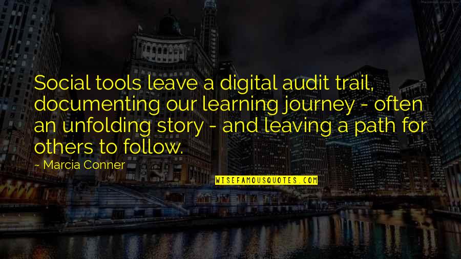 Path Journey Quotes By Marcia Conner: Social tools leave a digital audit trail, documenting