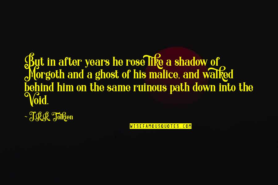 Path Rose Quotes By J.R.R. Tolkien: But in after years he rose like a