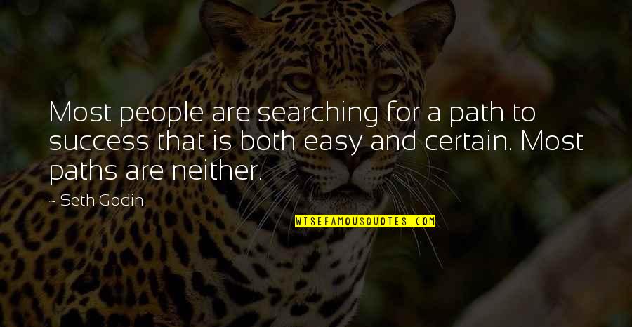 Path Success Quotes By Seth Godin: Most people are searching for a path to