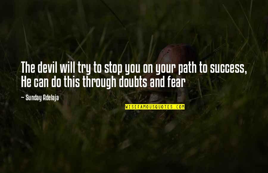 Path Success Quotes By Sunday Adelaja: The devil will try to stop you on