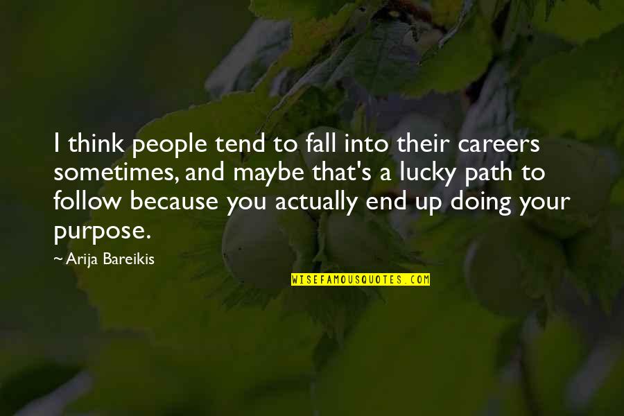 Path To Follow Quotes By Arija Bareikis: I think people tend to fall into their