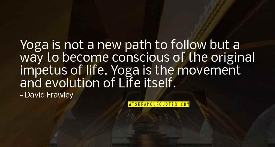 Path To Follow Quotes By David Frawley: Yoga is not a new path to follow