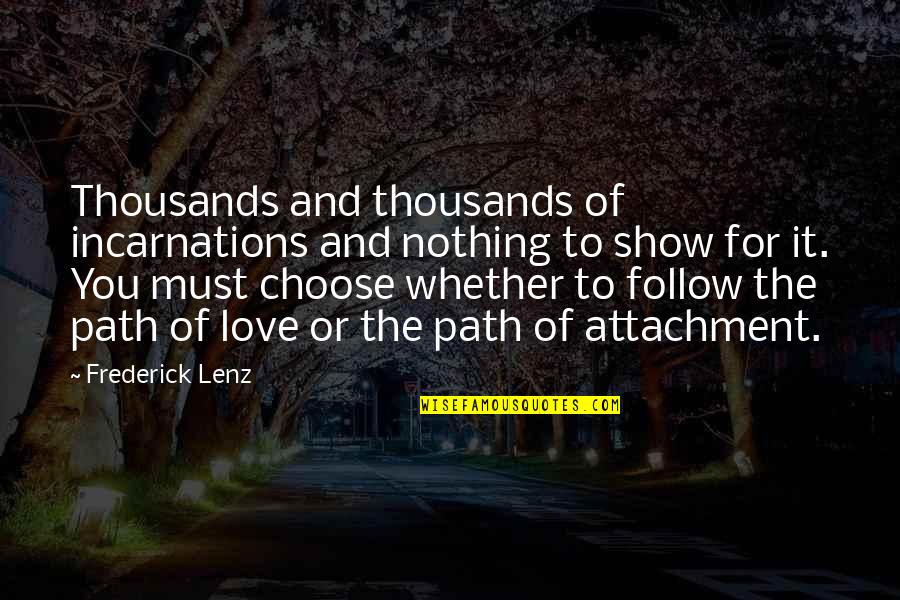 Path To Follow Quotes By Frederick Lenz: Thousands and thousands of incarnations and nothing to