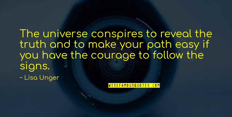 Path To Follow Quotes By Lisa Unger: The universe conspires to reveal the truth and