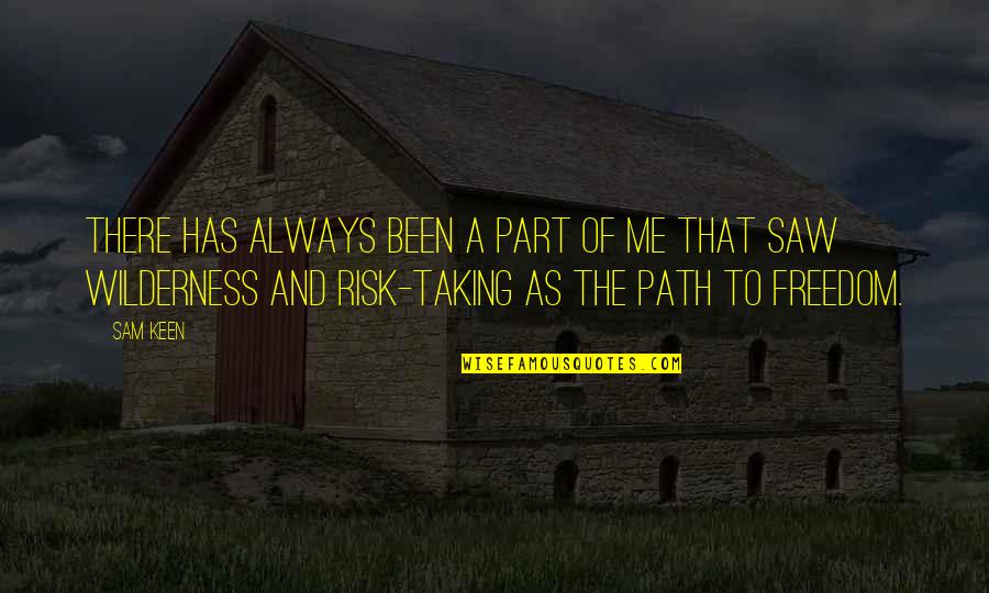 Path To Freedom Quotes By Sam Keen: There has always been a part of me