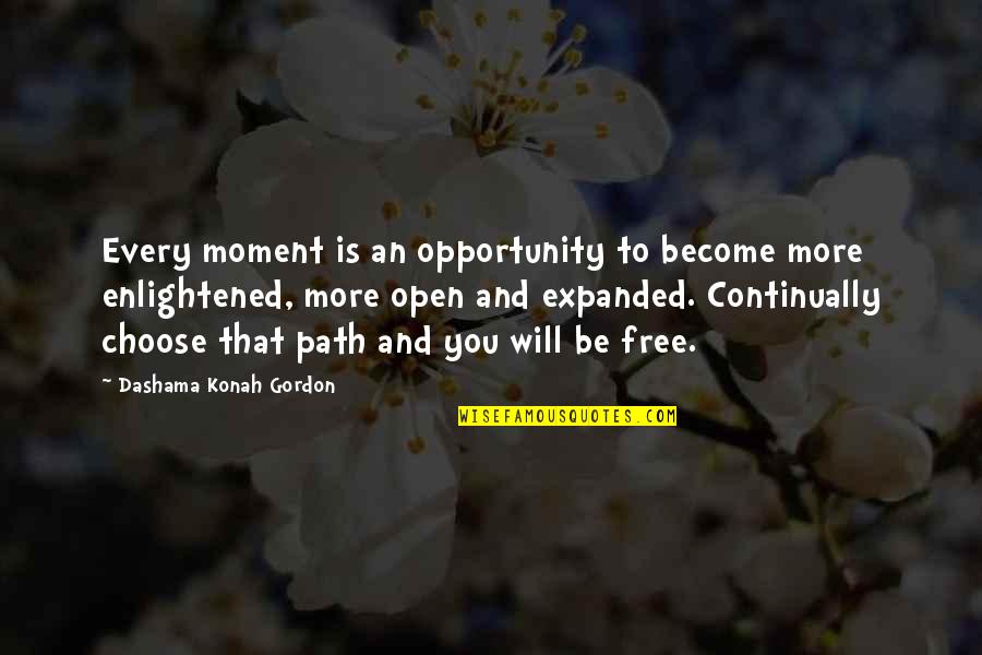 Path To Happiness Quotes By Dashama Konah Gordon: Every moment is an opportunity to become more
