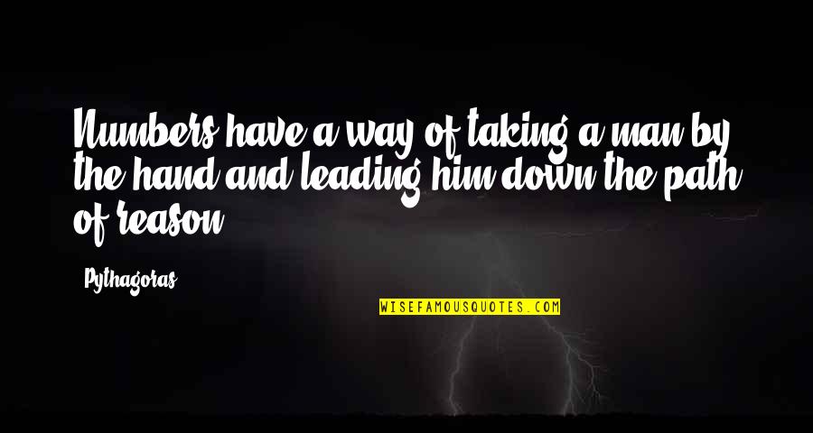 Path Way Quotes By Pythagoras: Numbers have a way of taking a man Path Way Quotes By Pythagoras: Numbers have a way of taking a man