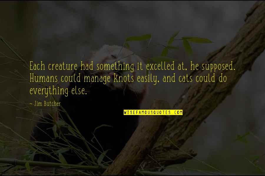 Pathania School Quotes By Jim Butcher: Each creature had something it excelled at, he