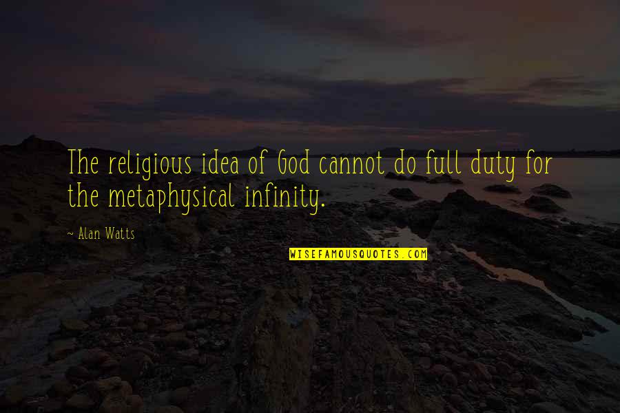 Pathans Of Pakistan Quotes By Alan Watts: The religious idea of God cannot do full