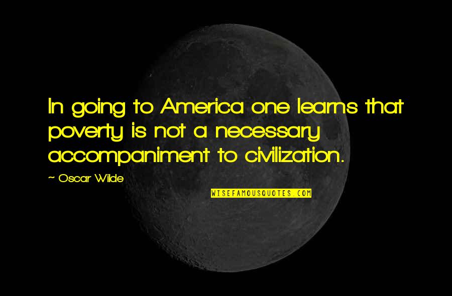 Pathetic Ex Wives Quotes By Oscar Wilde: In going to America one learns that poverty