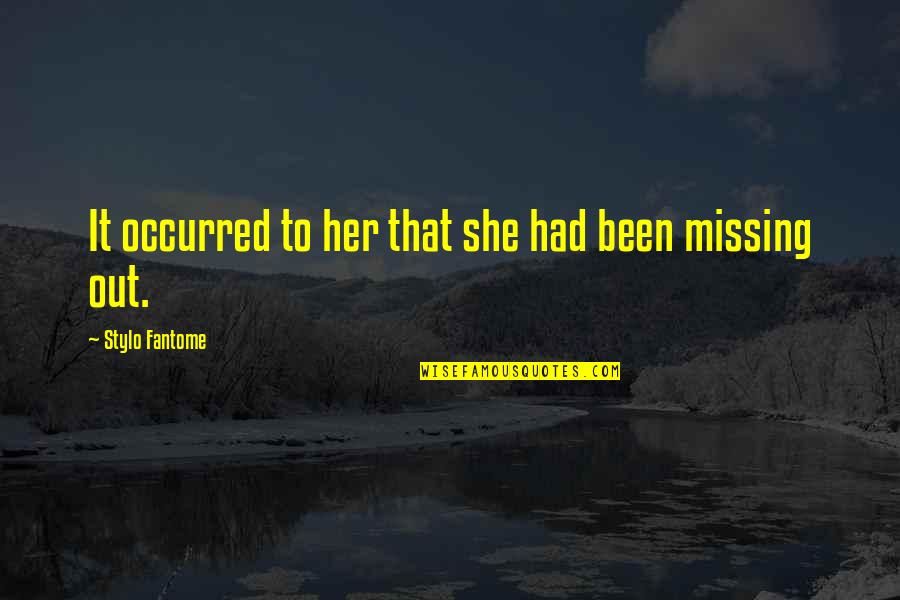 Patheticized Quotes By Stylo Fantome: It occurred to her that she had been