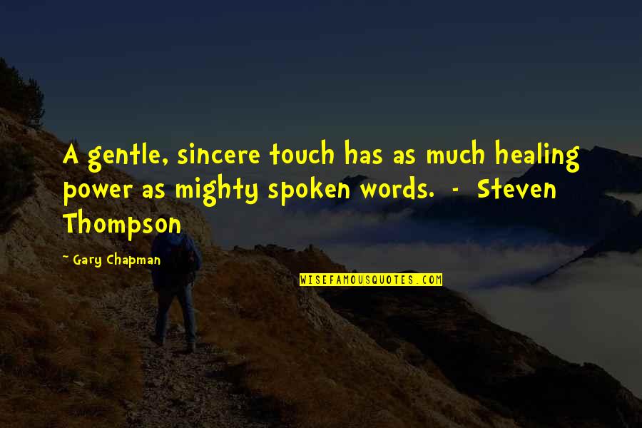 Pathogogical Quotes By Gary Chapman: A gentle, sincere touch has as much healing