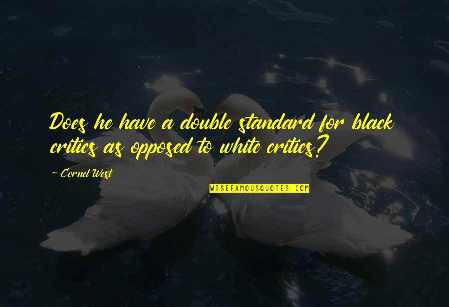 Pathological Liars Quotes By Cornel West: Does he have a double standard for black