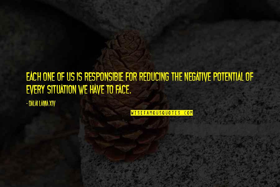 Pathological Liars Quotes By Dalai Lama XIV: Each one of us is responsible for reducing Pathological Liars Quotes By Dalai Lama XIV: Each one of us is responsible for reducing