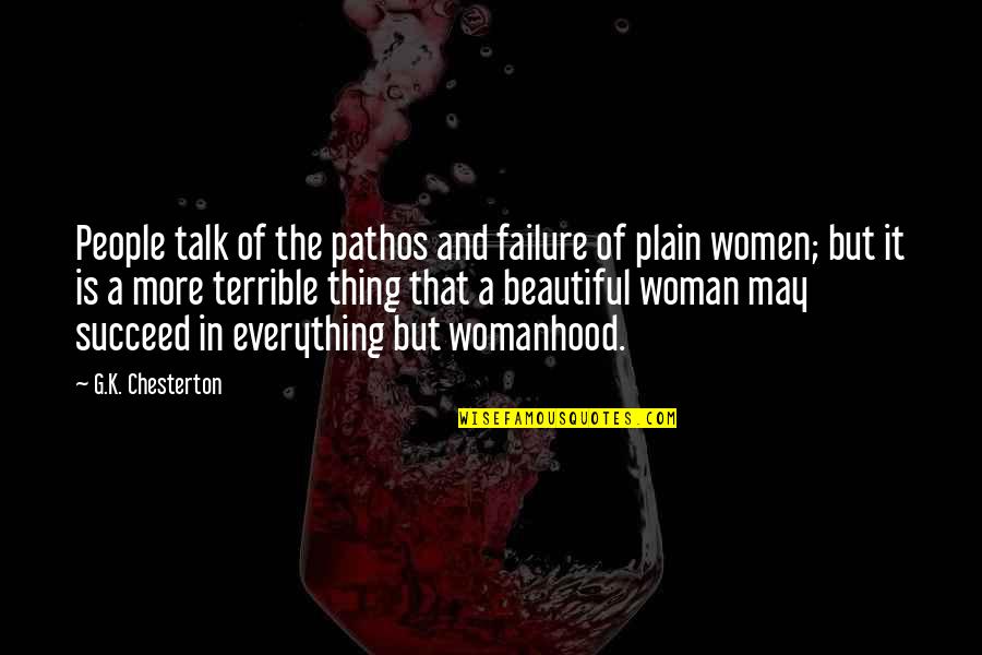 Pathos Quotes By G.K. Chesterton: People talk of the pathos and failure of