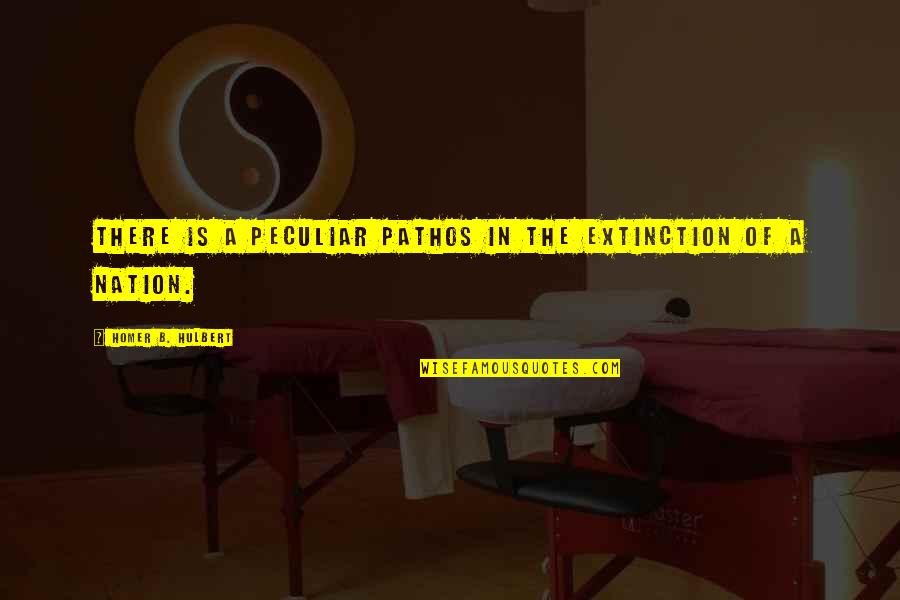 Pathos Quotes By Homer B. Hulbert: There is a peculiar pathos in the extinction