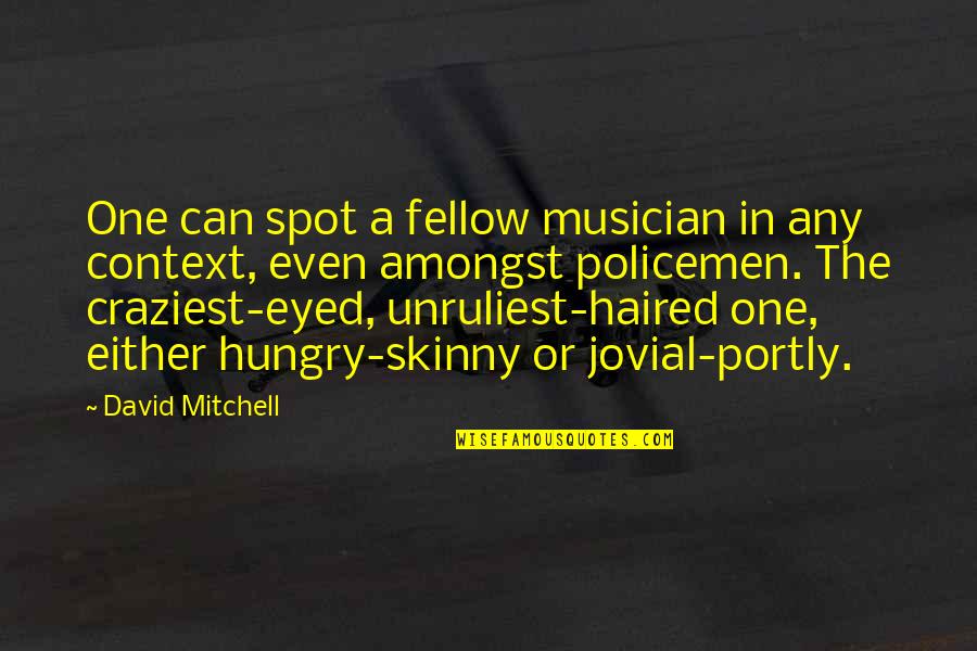 Paths Walked Quotes By David Mitchell: One can spot a fellow musician in any