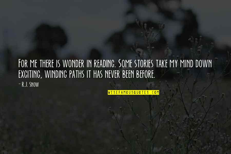 Paths We Take Quotes By R.J. Snow: For me there is wonder in reading. Some