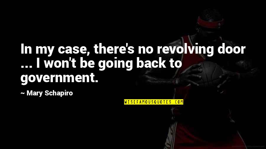 Pathstherapy Quotes By Mary Schapiro: In my case, there's no revolving door ...