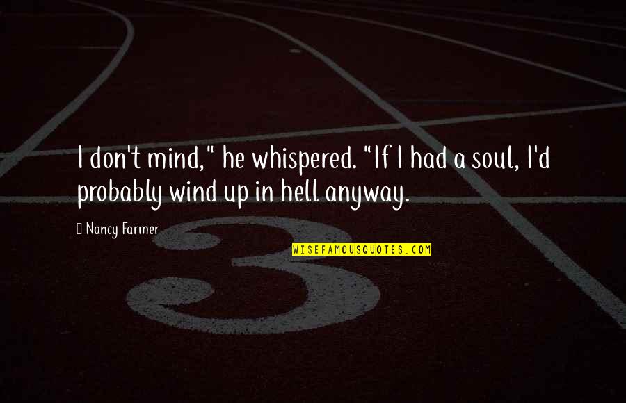 Pathstone Batavia Quotes By Nancy Farmer: I don't mind," he whispered. "If I had