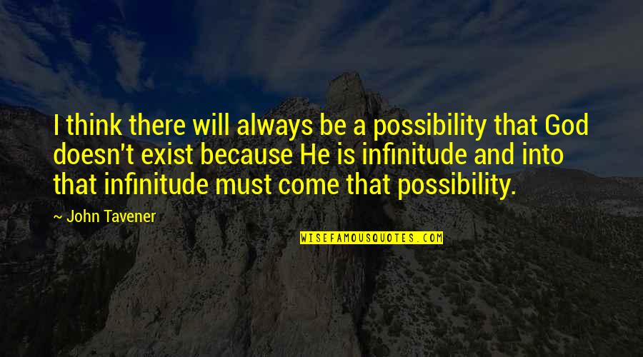 Pathway Bible Quotes By John Tavener: I think there will always be a possibility