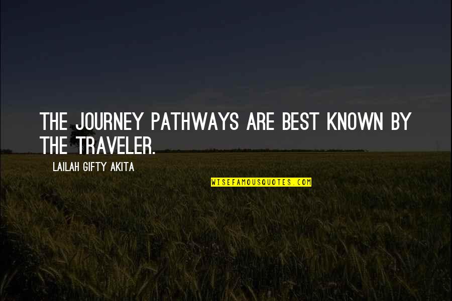 Pathways Of Life Quotes By Lailah Gifty Akita: The journey pathways are best known by the