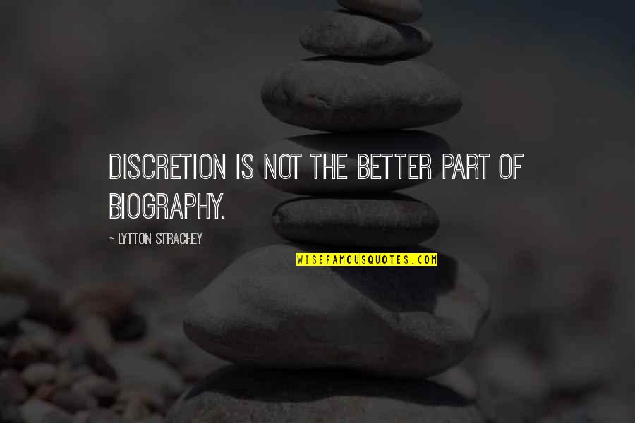 Pathwork Quotes By Lytton Strachey: Discretion is not the better part of biography.