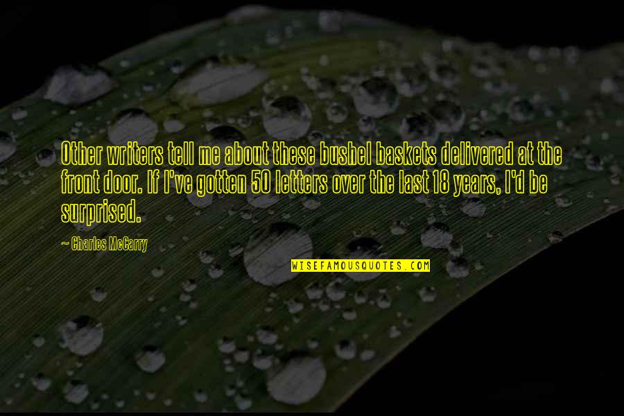 Patiala Shahi Suit Quotes By Charles McCarry: Other writers tell me about these bushel baskets Patiala Shahi Suit Quotes By Charles McCarry: Other writers tell me about these bushel baskets