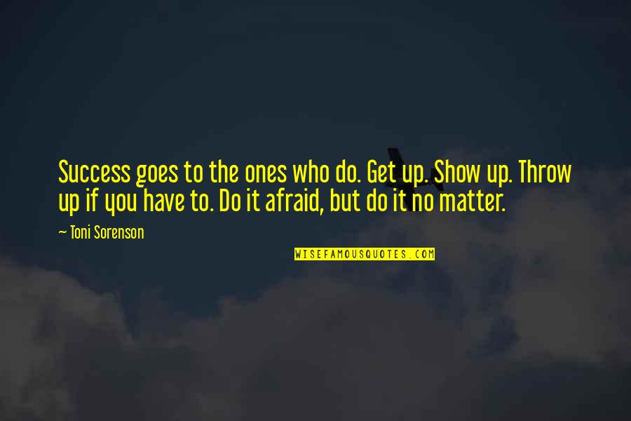 Patiala Sut Dijaen Quotes By Toni Sorenson: Success goes to the ones who do. Get