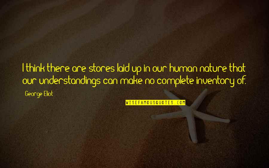 Patianne Stevenson Quotes By George Eliot: I think there are stores laid up in Patianne Stevenson Quotes By George Eliot: I think there are stores laid up in