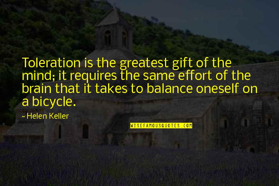 Patience And Acceptance Quotes By Helen Keller: Toleration is the greatest gift of the mind;