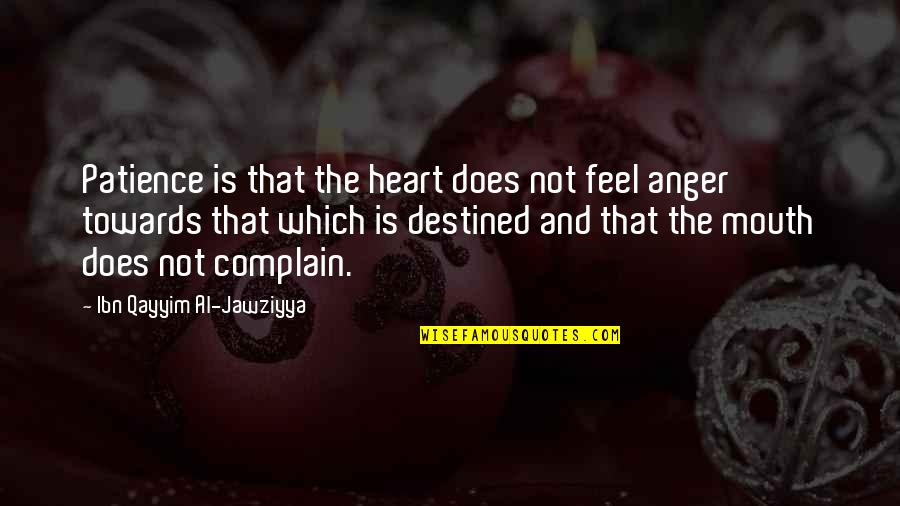 Patience And Anger Quotes By Ibn Qayyim Al-Jawziyya: Patience is that the heart does not feel