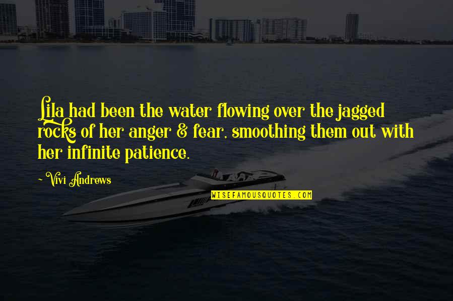 Patience And Anger Quotes By Vivi Andrews: Lila had been the water flowing over the