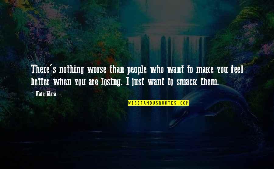 Patience And Contentment Quotes By Kate Mara: There's nothing worse than people who want to