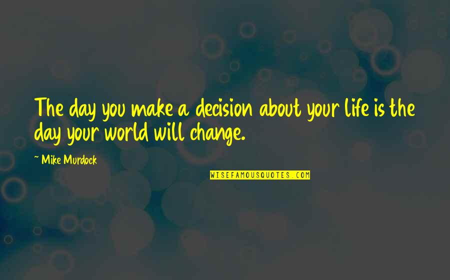 Patience And Determination Quotes By Mike Murdock: The day you make a decision about your