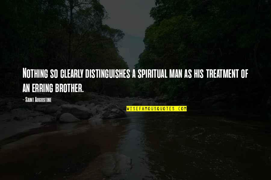 Patience And Diligence Quotes By Saint Augustine: Nothing so clearly distinguishes a spiritual man as Patience And Diligence Quotes By Saint Augustine: Nothing so clearly distinguishes a spiritual man as