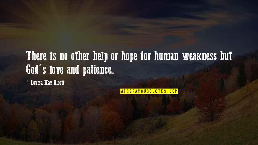 Patience And God Quotes By Louisa May Alcott: There is no other help or hope for